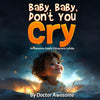 Baby, Baby, Don't You Cry: An Awesome Family Chiropractic Lullaby- Paperback